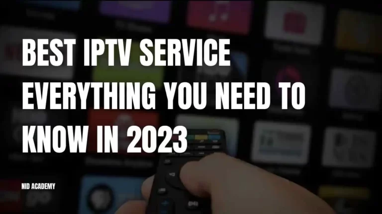 Best IPTV Service : Everything You Need to Know in 2023